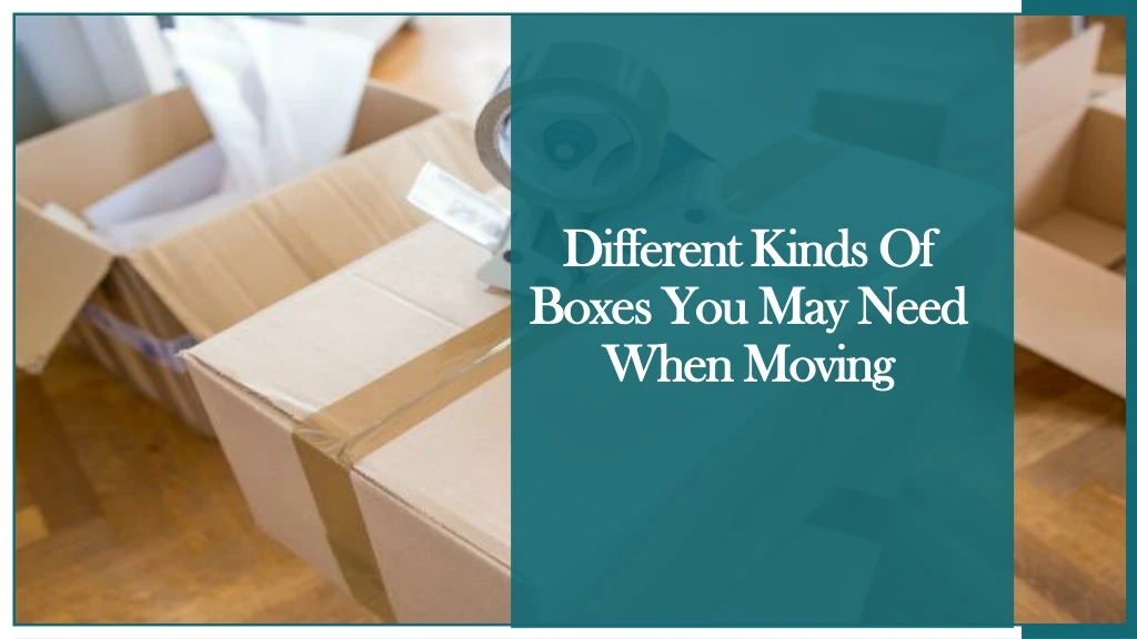different kinds of boxes you may need when moving