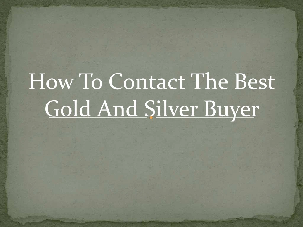 how to contact the best gold and silver buyer