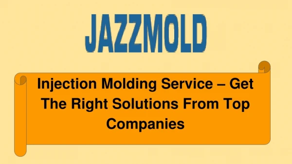 Injection Molding Service – Get The Right Solutions From Top Companies