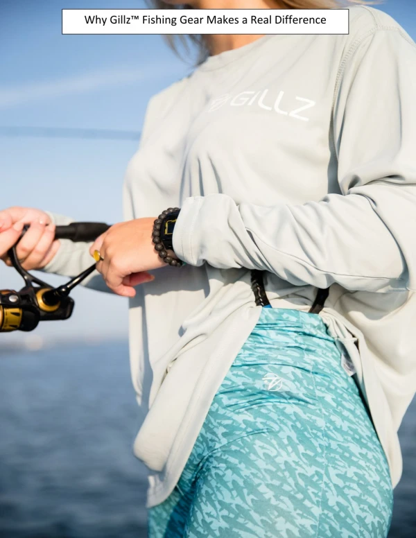 why gillz fishing gear makes a real difference