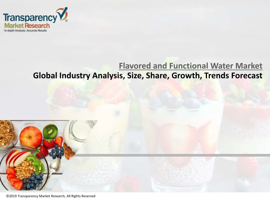 flavored and functional water market global industry analysis size share growth trends forecast