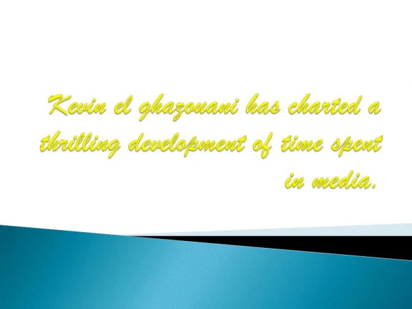 kevin el ghazouani has charted a thrilling development of time spent.