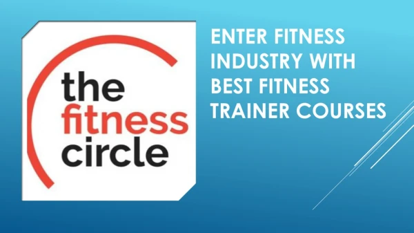 Enter Fitness Industry with Best Fitness Trainer Courses