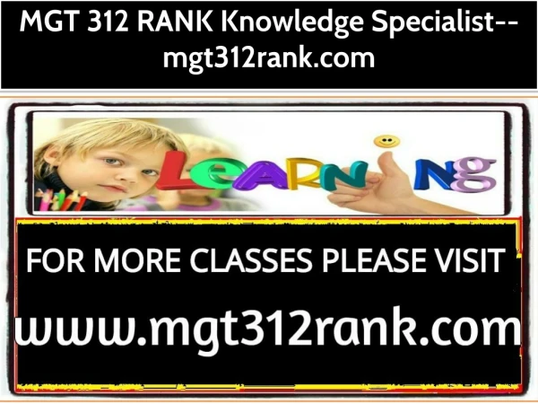 MGT 312 RANK Knowledge Specialist--mgt312rank.com