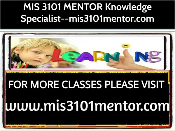 MIS 3101 MENTOR Knowledge Specialist--mis3101mentor.com