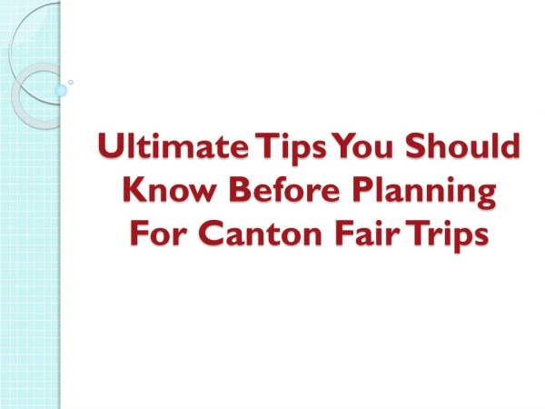 Ultimate Tips You Should Know Before Planning For Canton Fair Trips