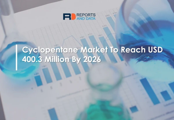 Cyclopentane Market Growth Factor And Forecast Report By 2026
