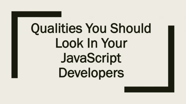Qualities you should Look in your JavaScript Developers