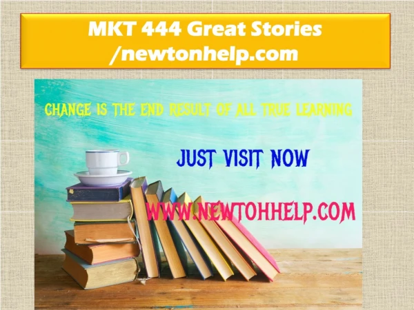 MKT 444 Great Stories /newtonhelp.com