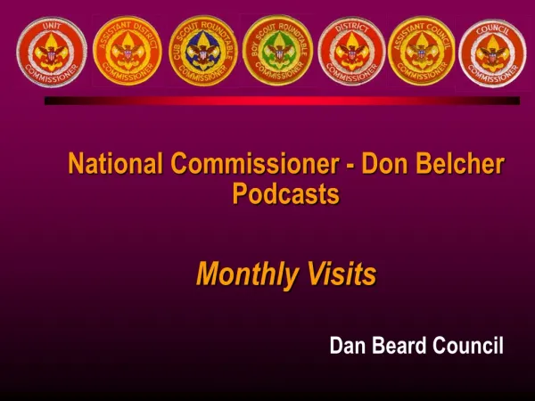 National Commissioner - Don Belcher Podcasts Monthly Visits