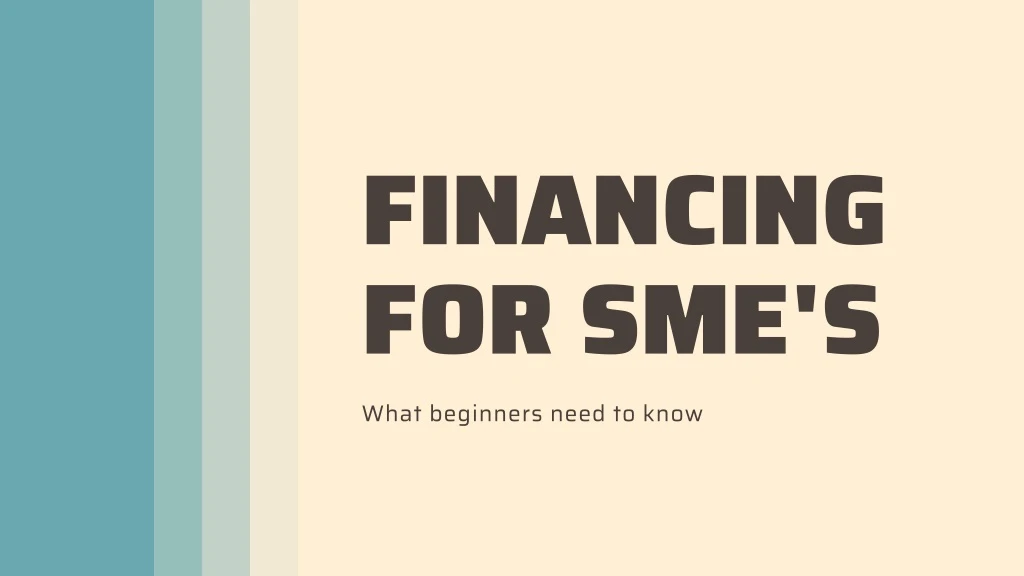 financing for sme s what beginners need to know