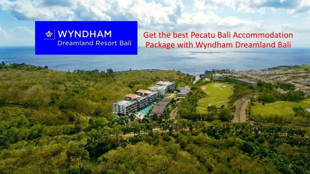 get the best pecatu bali accommodation package with wyndham dreamland bali
