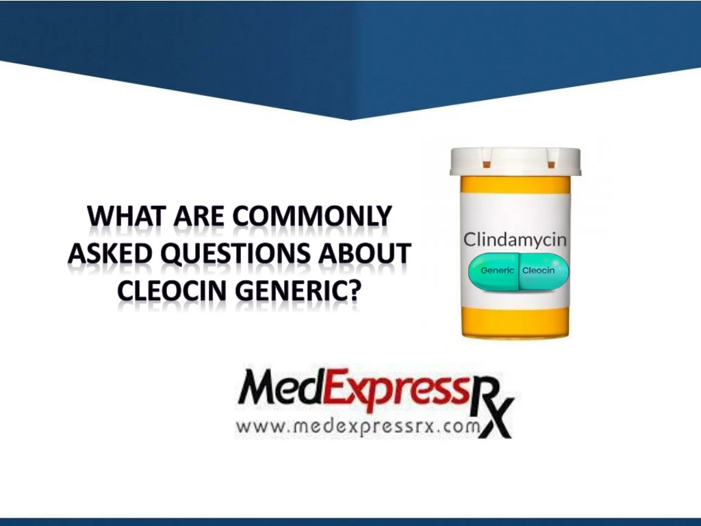 what are commonly asked questions about cleocin