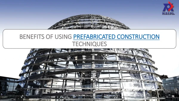 Benefits of using prefabricated construction techniques