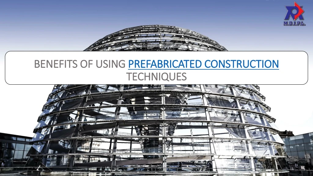 benefits of using prefabricated construction techniques
