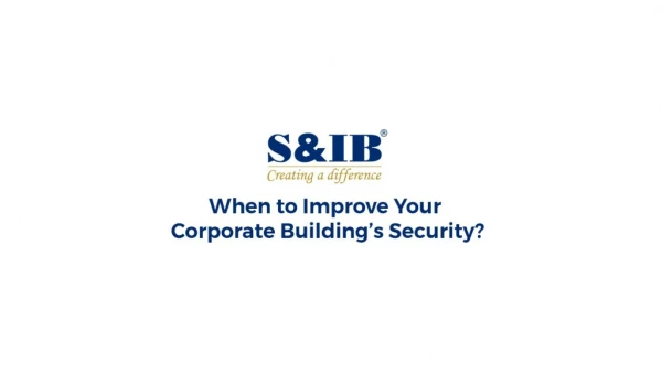 When to Improve Your Corporate Building’s Security