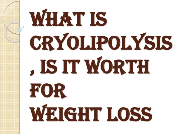 what is cryolipolysis is it worth for weight loss