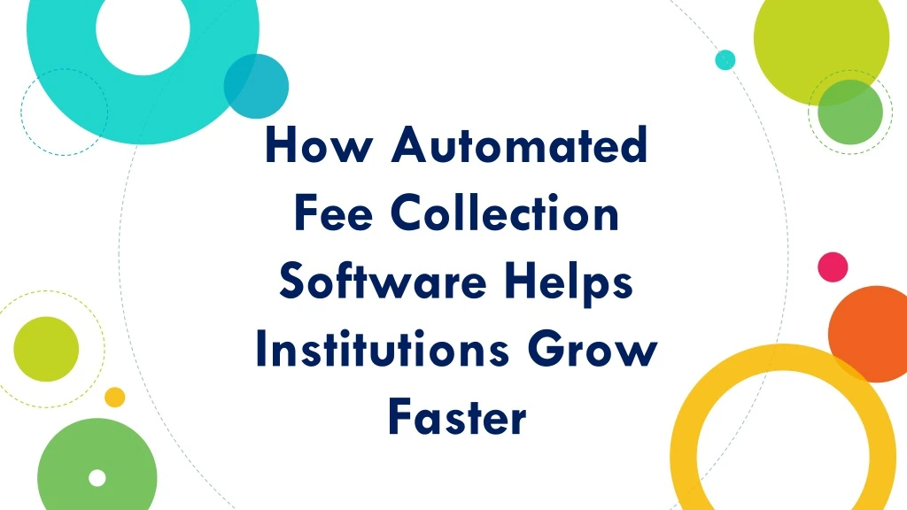 how automated fee collection software helps institutions grow faster
