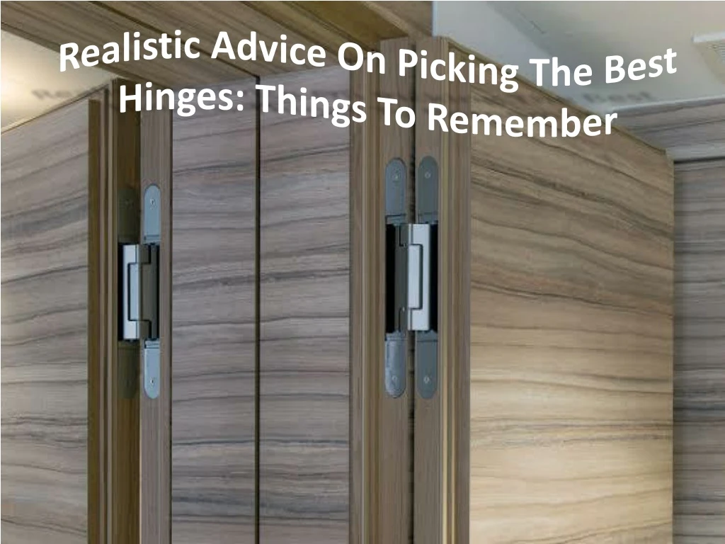 realistic advice on picking the best hinges things to remember