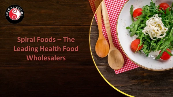 Spiral Foods – The Leading Health Food Wholesalers