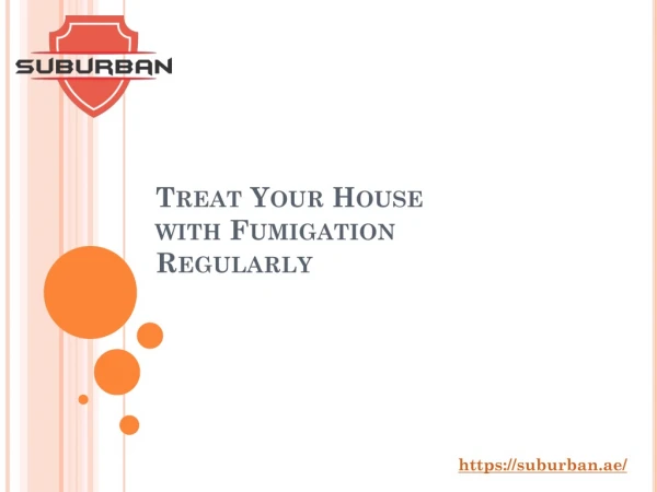 Treat Your House with Fumigation Regularly