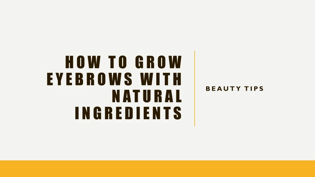 how to grow eyebrows with natural ingredients