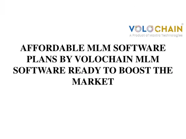 AFFORDABLE MLM SOFTWARE PLANS BY VOLOCHAIN MLM SOFTWARE READY TO BOOST THE MARKET