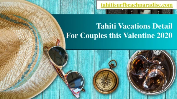 Tahiti Vacations Detail For Couples this Valentine 2020
