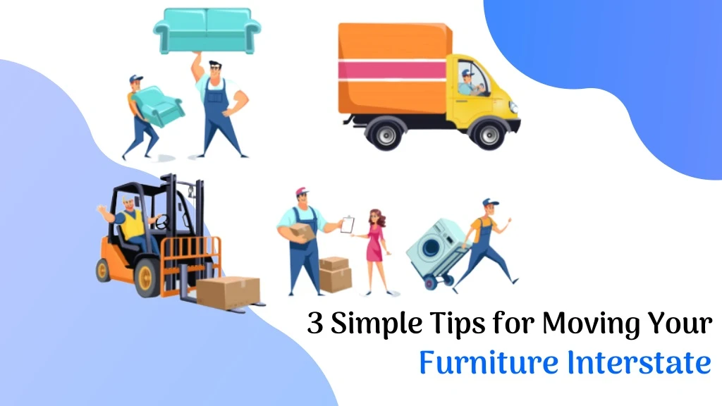 3 simple tips for moving your furniture interstate