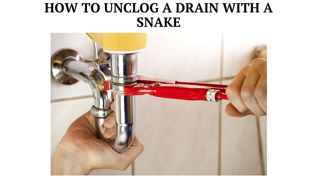 how to unclog a drain with a snake