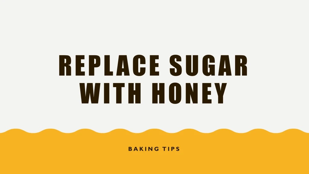 replace sugar with honey
