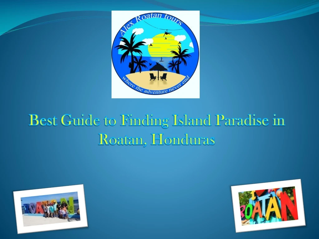 best guide to finding island paradise in roatan