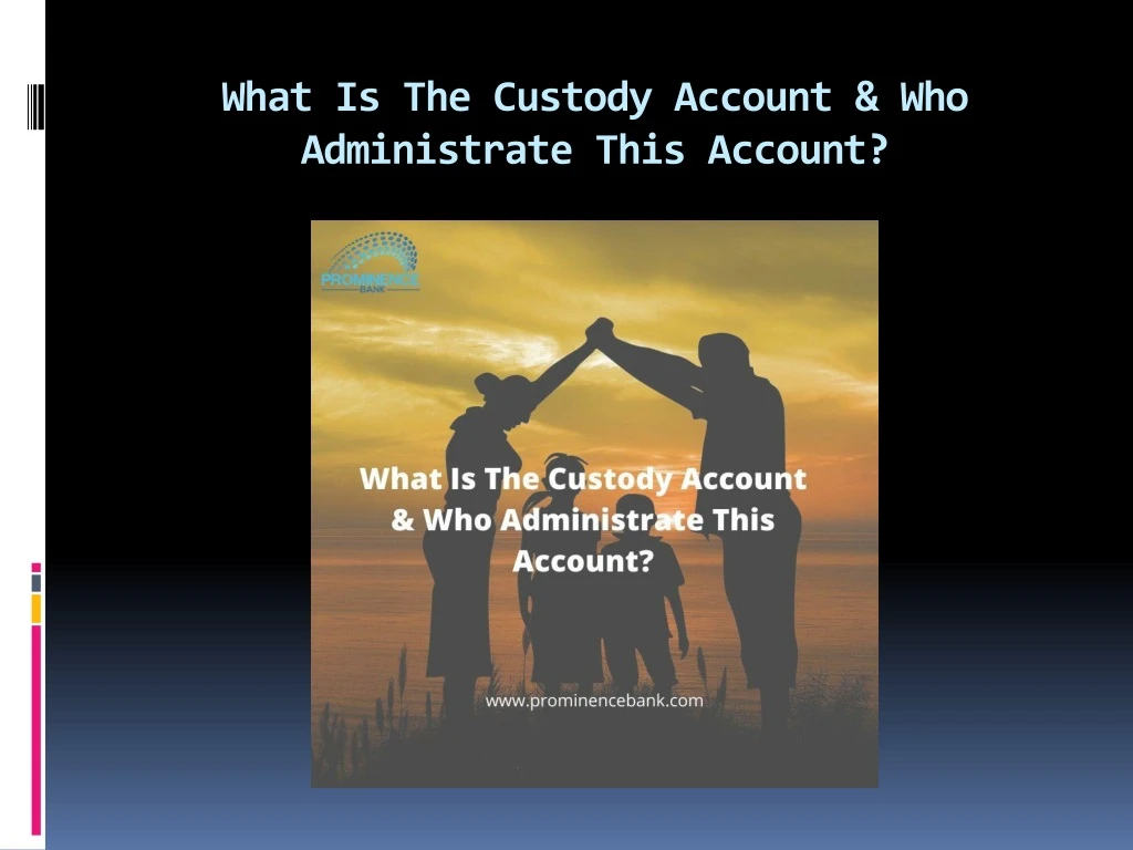 what is the custody account who administrate this account
