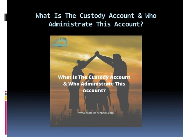 what is the custody account who administrate this