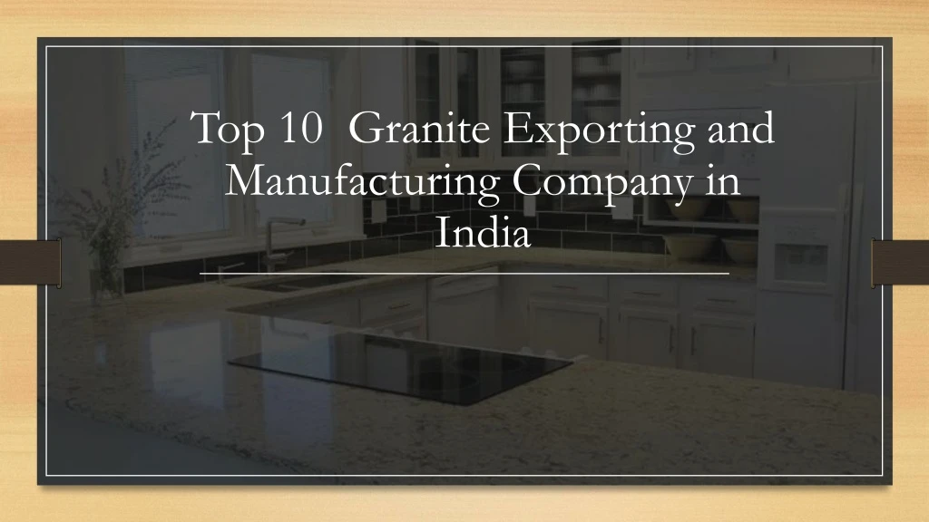 top 10 granite exporting and manufacturing company in india
