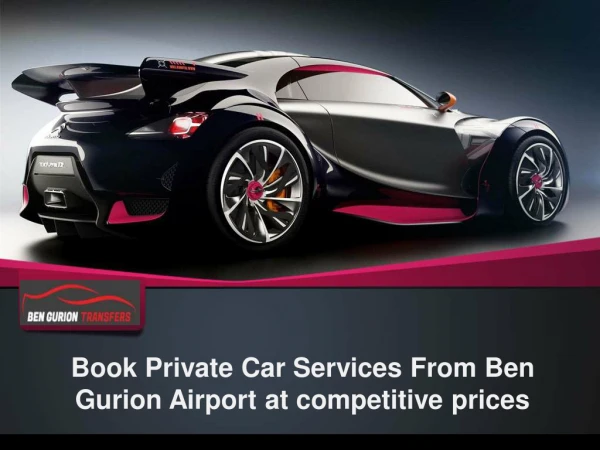 Book Private Car Services From Ben Gurion Airport at competitive prices
