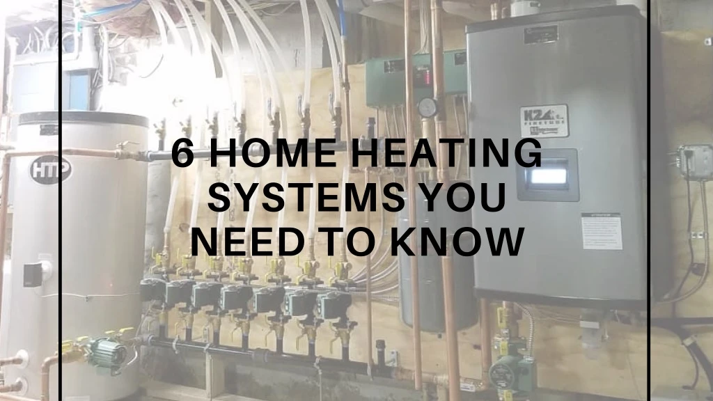6 home heating systems you need to know