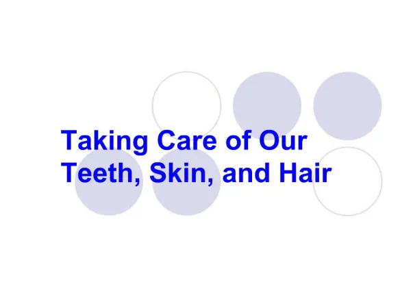 Taking Care of Our Teeth, Skin, and Hair