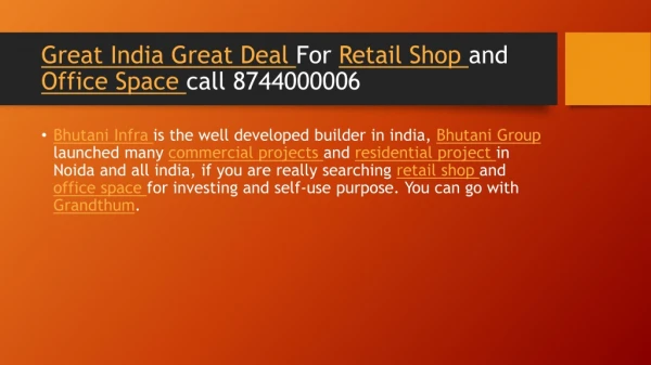 Great India Great Deal For Retail Shop and Office Space call 8744000006