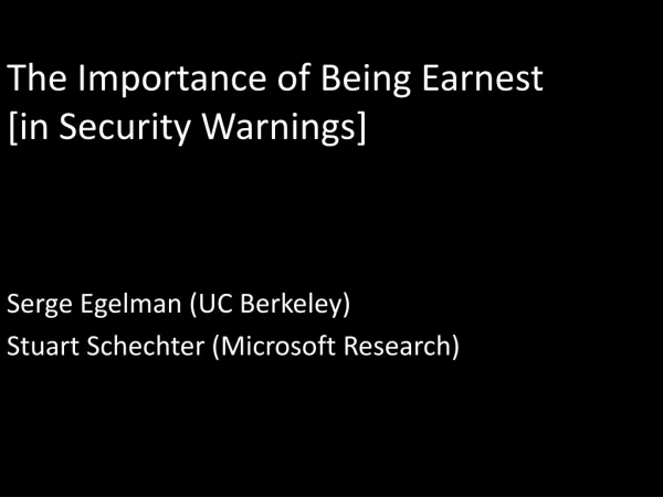 The Importance of Being Earnest [in Security Warnings]