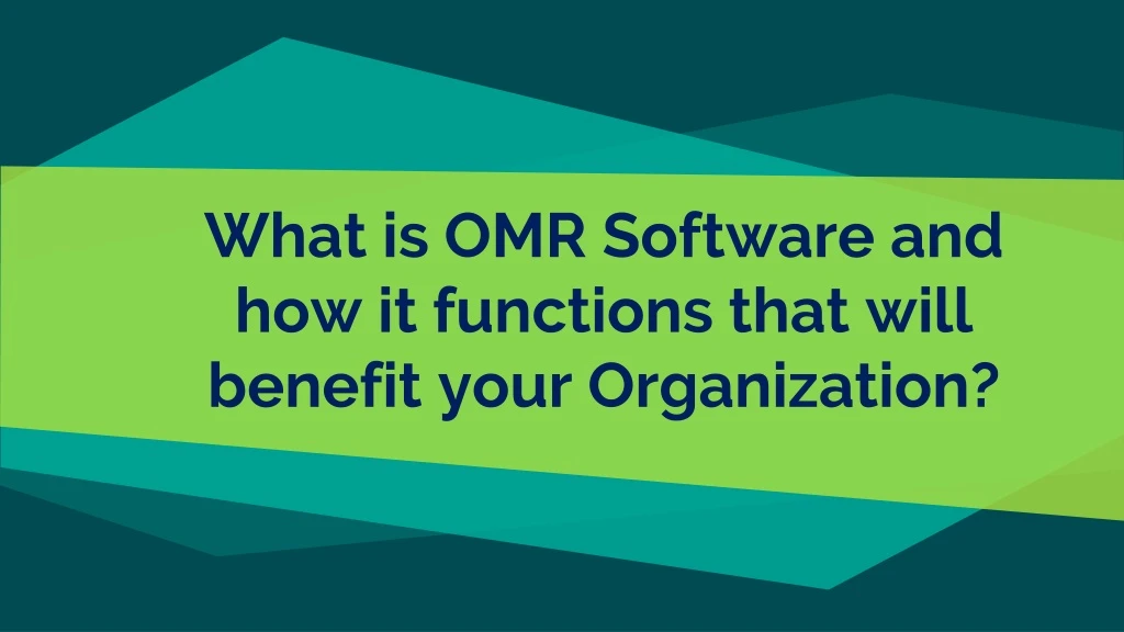 what is omr software and how it functions that will benefit your organization