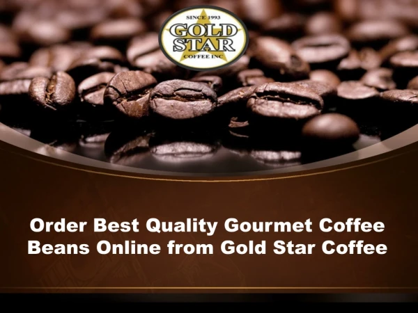 Order Best Quality Gourmet Coffee Beans Online from Gold Star Coffee