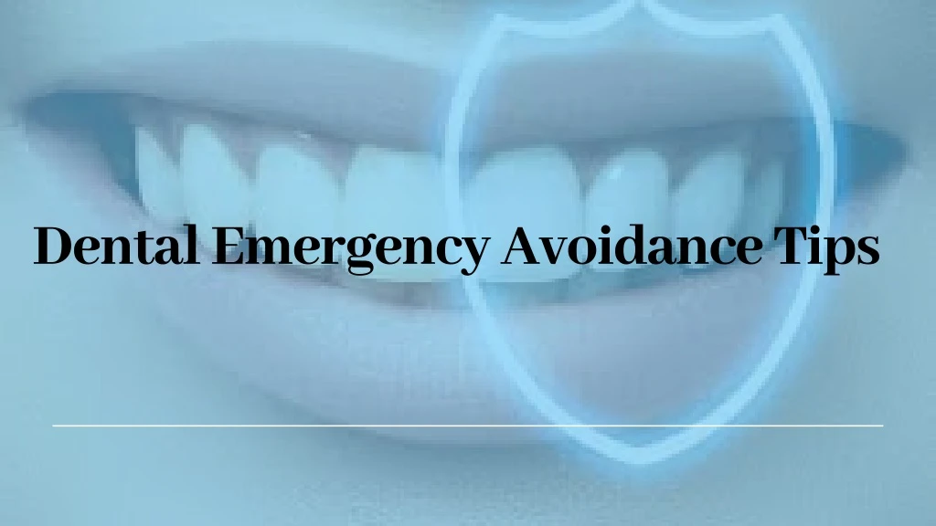 dental emergency avoidance tips