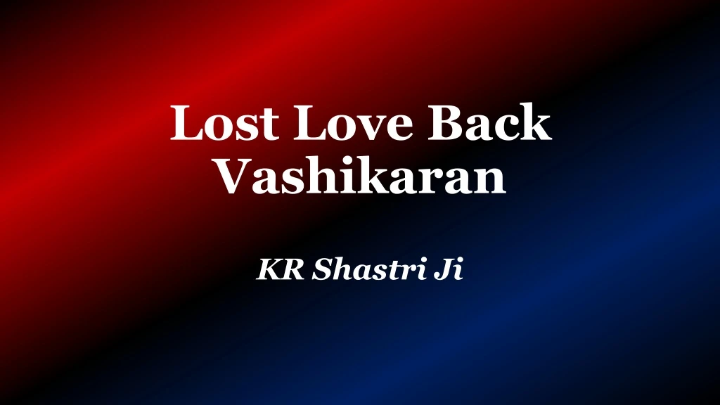 lost love back vashikaran
