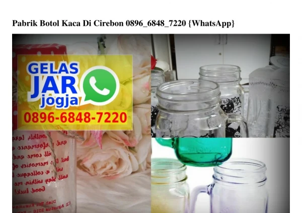 Pabrik Botol Kaca Di Cirebon 0896~6848~7220[wa]