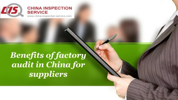 Benefits of factory audit in China for suppliers