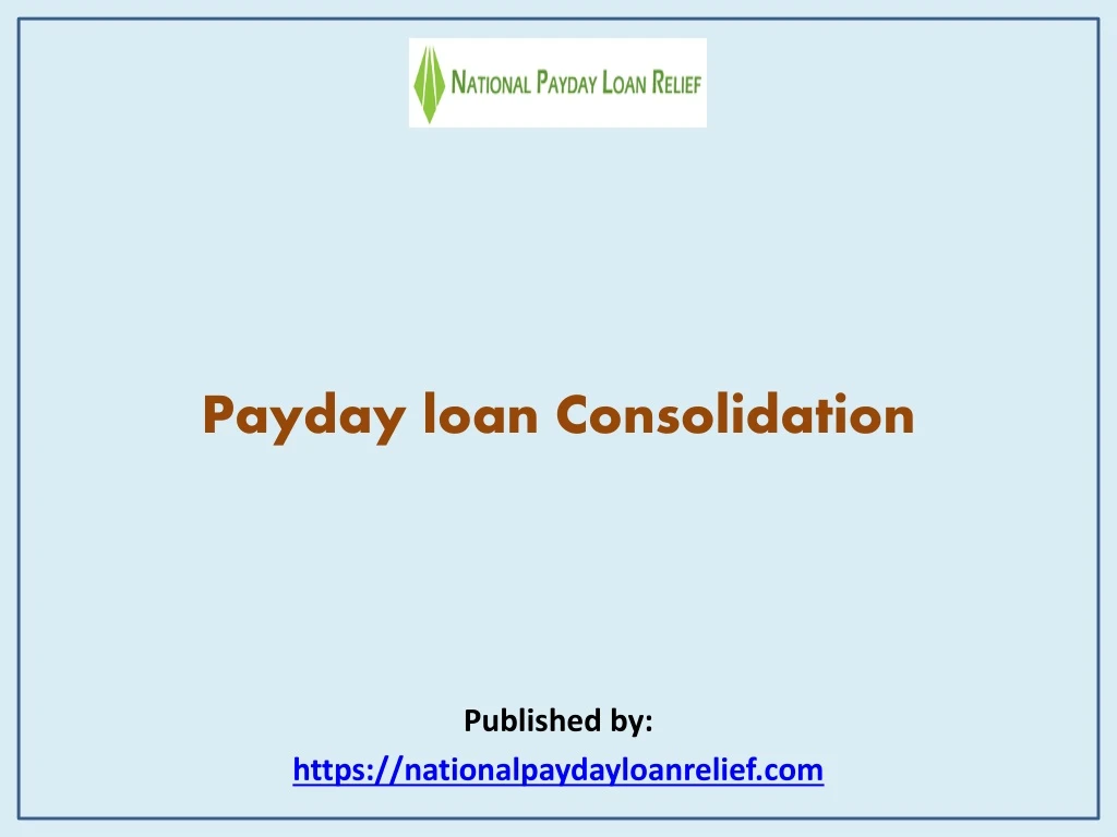 payday loan consolidation published by https nationalpaydayloanrelief com