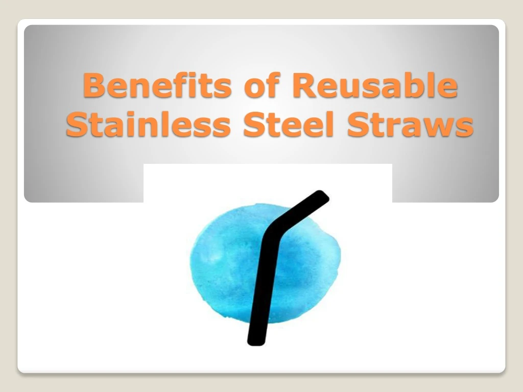 benefits of reusable stainless steel straws