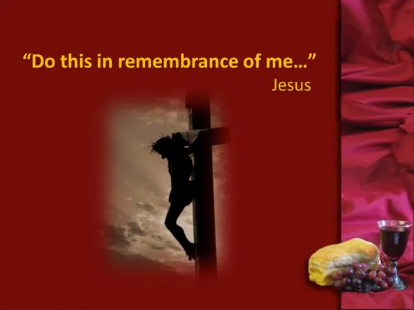 Do this in remembrance of me Jesus