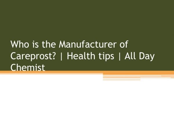 ho is the Manufacturer of Careprost? | Health tips | All Day Chemist| https://www.alldaychemist.com
